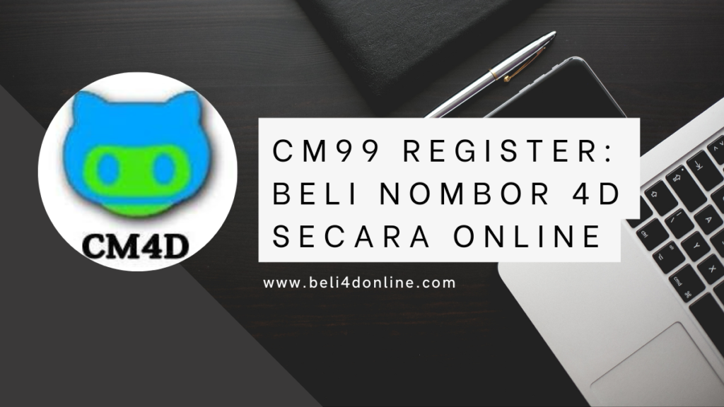 CM99 Register: Beli Nombor 4D Secara Online